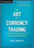The Art of Currency Trading: A Professional’s Guide to the Foreign Exchange Market Brent Donnelly