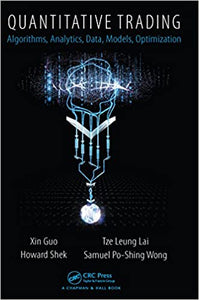 Quantitative Trading: Algorithms, Analytics, Data, Models, Optimization 1st by Guo, Xin