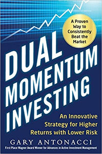 Dual Momentum Investing: An Innovative Strategy for Higher Returns with Lower Risk 1st Edition