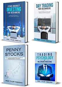 Stock Trading Strategy: 3-Book Bundle – Stock Market Investing for Beginners + Day Trading for Beginners + Penny Stocks + BONUS Content: Trading Psychology of Millionaire Investors BY Tyler Yamazaki