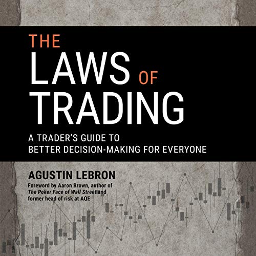 The Laws of Trading: A Trader’s Guide to Better Decision-Making for Everyone BY Agustin Lebron