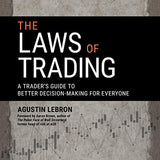 The Laws of Trading: A Trader’s Guide to Better Decision-Making for Everyone BY Agustin Lebron