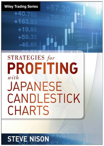Strategies for Profiting with Japanese Candlestick Charts by Steve Nison