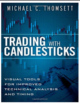 Trading with Candlesticks: Visual Tools for Improved Technical Analysis and Timing by Michael C. Thomsett