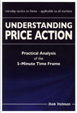 Understanding Price Action: Practical Analysis of the 5-minute time frame by Bob Volman