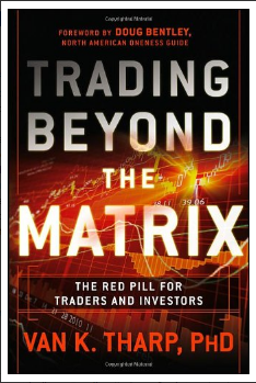 Trading Beyond the Matrix: The Red Pill for Traders and Investors BY Van Tharp