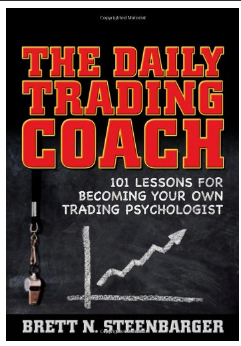 The Daily Trading Coach: 101 Lessons for Becoming Your Own Trading Psychologist (Wiley Trading) BY Brett N. Steenbarger
