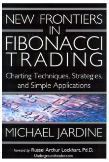 New Frontiers in Fibonacci Trading: Charting Techniques, Strategies & Simple Applications by Michael Jardine