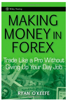 Making Money in Forex: Trade Like a Pro Without Giving Up Your Day by  Job Ryan O'Keefe
