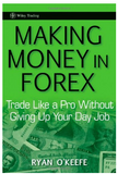 Making Money in Forex: Trade Like a Pro Without Giving Up Your Day by  Job Ryan O'Keefe