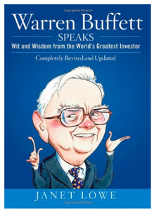 Warren Buffett Speaks: Wit and Wisdom from the World Greatest Investo by Janet Lowe