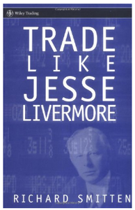 Trade Like Jesse Livermore (Wiley Trading) BY Richard Smitten