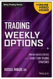 Trading Weekly Options + Online Video Course: Pricing Characteristics and Short-Term Trading Strategies BY Russell Rhoads