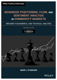 Advanced Positioning, Flow, and Sentiment Analysis in Commodity Markets: Bridging Fundamental and Technical Analysis BY Mark J. S. Keenan
