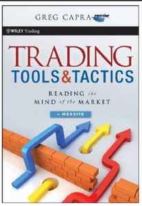 Trading Tools and Tactics: Reading the Mind of the Market BY Greg Capra
