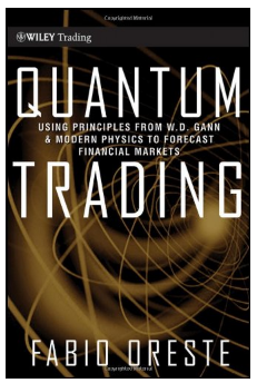 Quantum Trading : Using Principles of Modern Physics to Forecast the Financial Markets by Oreste, Fabio