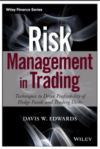 Risk Management in Trading: Techniques to Drive Profitability of Hedge Funds and Trading Desks BY Davis Edwards