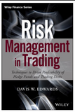Risk Management in Trading: Techniques to Drive Profitability of Hedge Funds and Trading Desks BY Davis Edwards