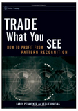 Trade What You See: How To Profit from Pattern Recognition BY Larry Pesavento, Leslie Jouflas