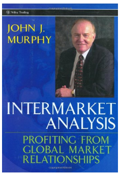 Intermarket Analysis: Profiting from Global Market Relationships BY John J. Murphy