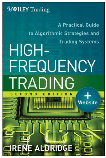High-frequency trading: a practical guide to algorithmic strategies and trading systems BY Irene Aldridge