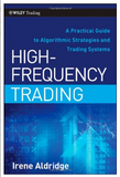 High-Frequency Trading: A Practical Guide to Algorithmic Strategies and Trading Systems EDITION 1 Irene Aldridge