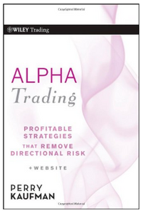 Alpha Trading: Profitable Strategies That Remove Directional Risk (Wiley Trading) BY Perry J. Kaufman