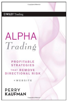 Alpha Trading: Profitable Strategies That Remove Directional Risk (Wiley Trading) BY Perry J. Kaufman