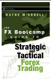The FX Bootcamp Guide to Strategic and Tactical Forex Trading BY Wayne McDonell