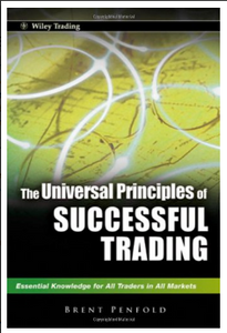 The universal principles of successful trading : essential knowledge for all traders in all markets BY Penfold, Brent