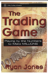 The Trading Game: Playing by the Numbers to Make Millions BY Ryan Jones