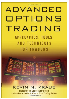 Advanced options trading: approaches, tools, and techniques for professional traders  by Kevin Kraus
