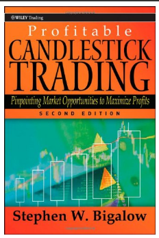 Profitable candlestick trading : pinpointing market opportunities to maximize profits EDITION 2 BY Stephen W. Bigalow