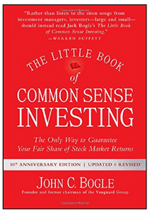 The Little Book of Common Sense Investing: The Only Way to Guarantee Your Fair Share of Stock Market Returns EDITION 2 BY John C. Bogle