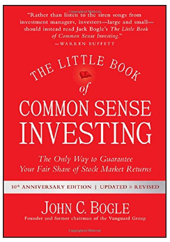 The Little Book of Common Sense Investing: The Only Way to Guarantee Your Fair Share of Stock Market Returns EDITION 2 BY John C. Bogle