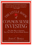 The Little Book of Common Sense Investing: The Only Way to Guarantee Your Fair Share of Stock Market Returns (Little Book Big Profits) EDITION 1 BY John C. Bogle