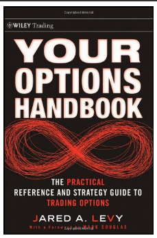 Your options handbook : the practical reference and strategy guide to trading options BY Jared Levy, Mark Douglas