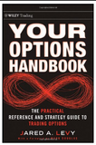 Your options handbook : the practical reference and strategy guide to trading options BY Jared Levy, Mark Douglas
