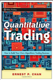 Quantitative Trading: How to Build Your Own Algorithmic Trading Business BY Ernie Chan