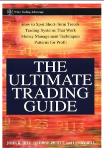 The Ultimate Trading Guide BY John R. Hill, George Pruitt, Lundy Hill
