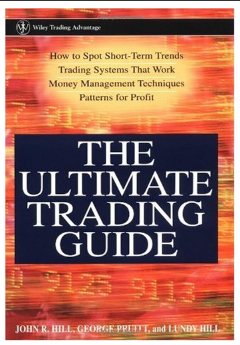 The Ultimate Trading Guide BY John R. Hill, George Pruitt, Lundy Hill