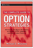 The Complete Guide to Option Strategies: Advanced and Basic Strategies on Stocks, ETFs, Indexes, and Stock Indexes BY Michael D. Mullaney