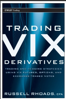 Trading VIX Derivatives: Trading and Hedging Strategies Using VIX Futures, Options, and Exchange Traded Notes BY Russell Rhoads