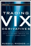 Trading VIX Derivatives: Trading and Hedging Strategies Using VIX Futures, Options, and Exchange Traded Notes BY Russell Rhoads
