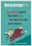Moving Averages 101: Incredible Signals That Will Make You Money in the Stock Market BY Steve Burns, Holly Burns