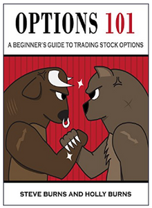 Options 101: A Beginner’s Guide to Trading Options in the Stock Market BY Steve Burns, Holly Burns