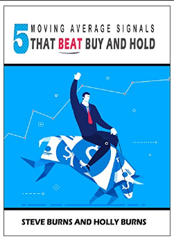5 Moving Average Signals That Beat Buy and Hold: Backtested Stock Market Signals  BY Steve Burns, Holly Burns