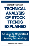 Technical Analysis of Stock Trends Explained: An Easy-to-Understand System for Successful Trading BYMichael Thomsett