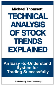 Technical Analysis of Stock Trends Explained: An Easy-to-Understand System for Successful Trading BY Michael Thomsett