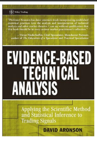 Evidence-Based Technical Analysis: Applying the Scientific Method and Statistical Inference to Trading Signals BY David  R. Aronson(auth.)